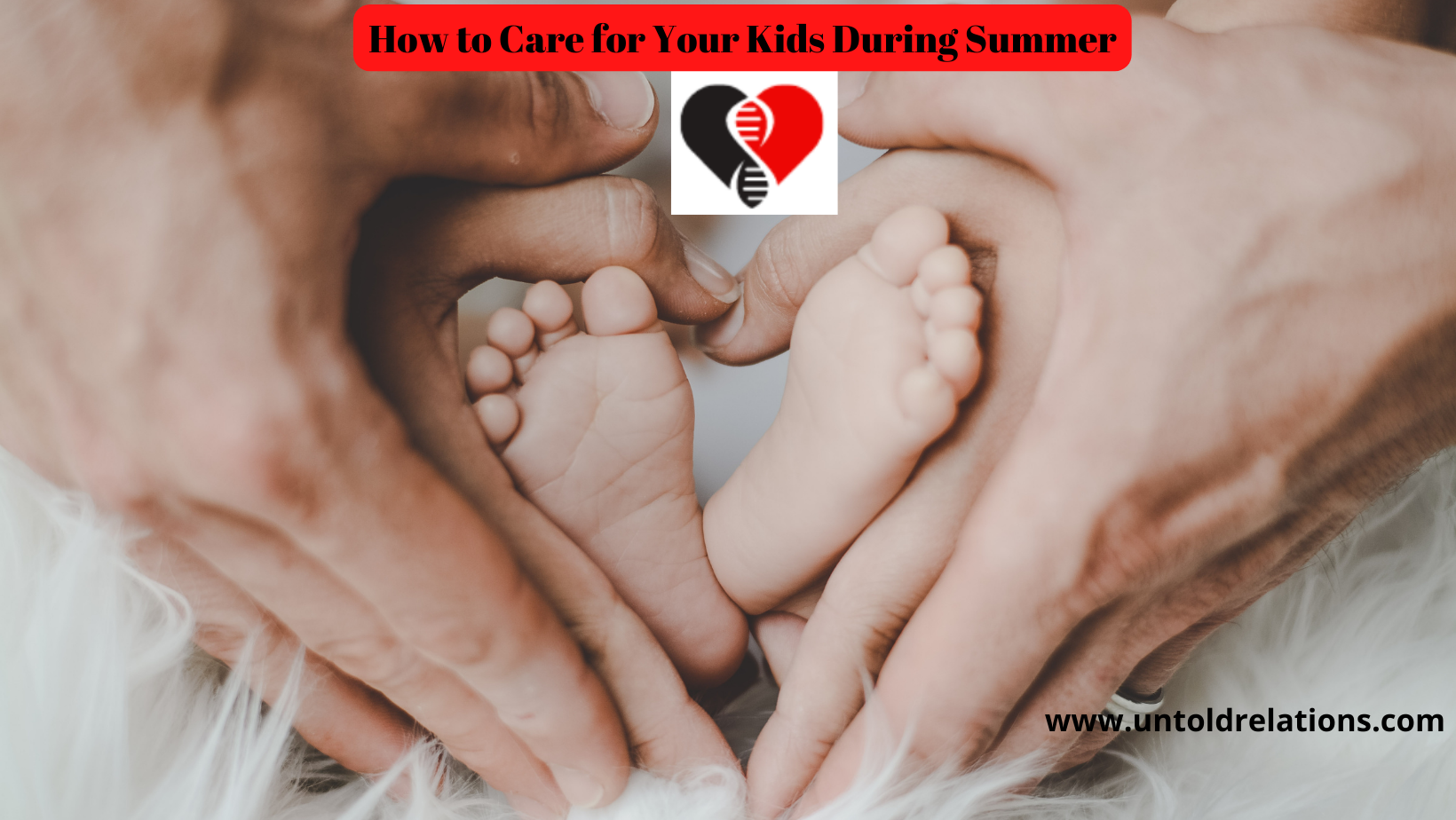 How to Care for Your Kids During Summer